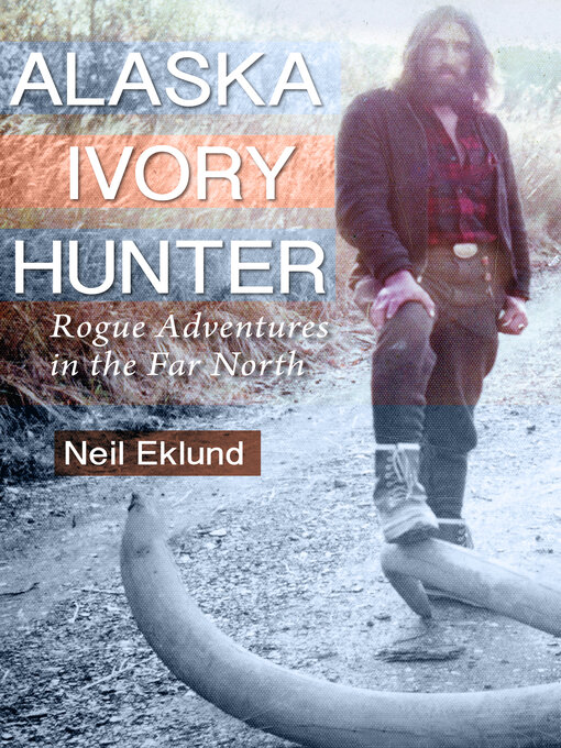 Title details for Alaska Ivory Hunter by Neil Eklund - Available